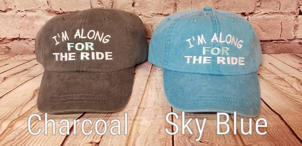 I'm along for the Ride, all cotton, low profile, ride, beach, party, summer, cotton hat, cap, women hat