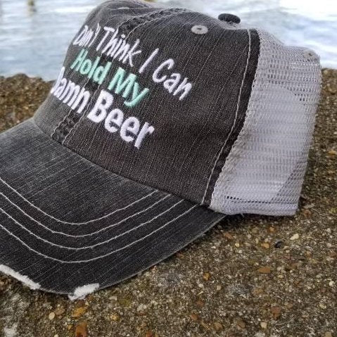 Don't think I can, home my damn beer, alcohol, I'll bring, party hat, bridal, beach, vacation, summer cap, low profile cap, distressed hat