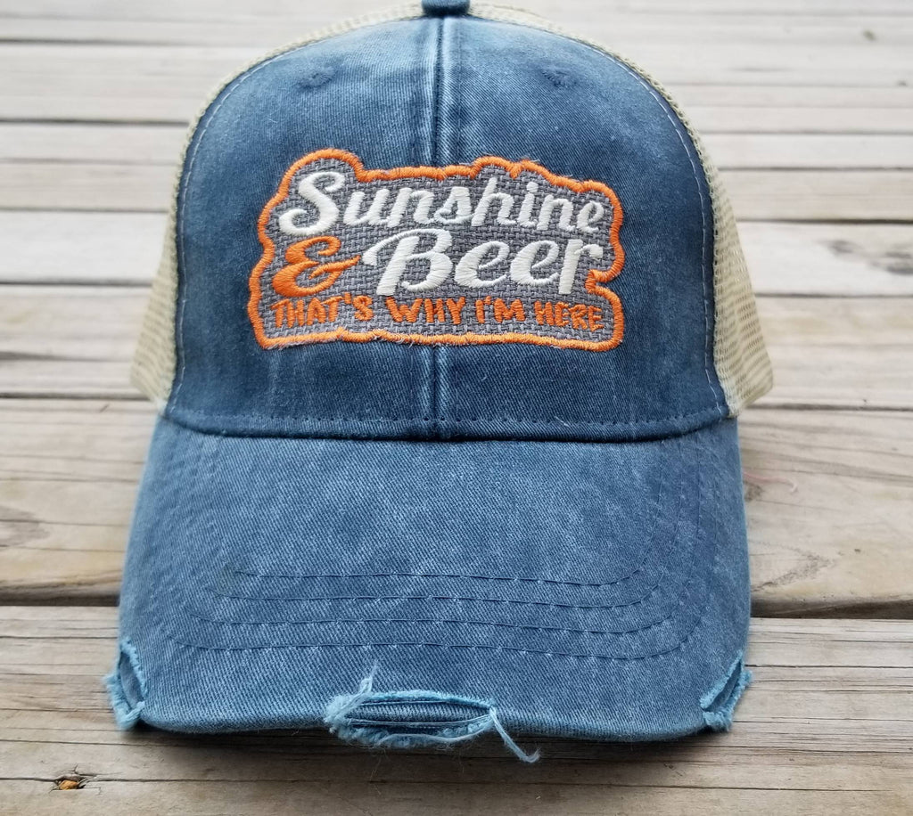 Sunshine and Beer That's Why I'm Here, outline on distressed Navy trucker cap